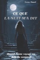 Ce que la nuit m'a dit: Quand l'âme voyage au-delà du sommeil (L’Âme en lumière) (French Edition) B0FP9SJR5J Book Cover