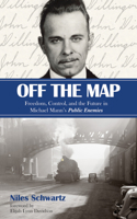 Off the Map: Freedom, Control, and the Future in Michael Mann's Public Enemies 153263658X Book Cover