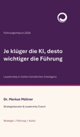 Je klüger die KI, desto wichtiger die Führung: Leadership in Zeiten künstlicher Intelligenz (German Edition) 3567014161 Book Cover