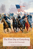 Crisis at the crossroads: The first day at Gettysburg 1879664054 Book Cover