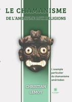 Le chamanisme De l'animisme aux religions: L'exemple particulier du chamanisme am?rindien B0BHKQRYFS Book Cover