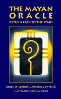 The Mayan Oracle: Return Path to the Stars (Book, 44 Cards, 20 Mayan Star Glyphs, 13 Numbers,and 11 Lenses of Mystery) B000HVXDPG Book Cover