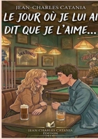 Le jour où je lui ai dit que je l'aime... (French Edition) 2960325672 Book Cover