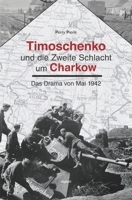 Timoschenko und die Zweite Schlacht um Charkow: Das Drama vom Mai 1942 (German Edition) B0CNVCHZ9C Book Cover