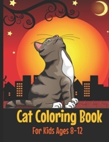 Cat Coloring Book: Cute Cat Coloring Book for Kids Ages 8-12 B083XVZ51K Book Cover