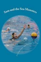 Sam and the Sea Monsters: A Water Polo Story 1511674474 Book Cover