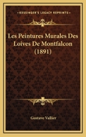 Les Peintures Murales Des Loives de Montfalcon (Classic Reprint) 1147466939 Book Cover