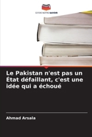 Le Pakistan n'est pas un État défaillant, c'est une idée qui a échoué (French Edition) 6209808271 Book Cover