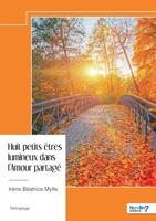 Huit petits êtres lumineux dans l'Amour partagé (French Edition) B0FHK9TB4Z Book Cover