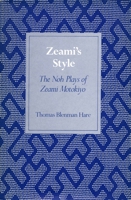 Zeami's Style: The Noh Plays of Zeami Motokiyo 0804726779 Book Cover