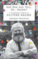 And How Are You, Dr. Sacks?: A Biographical Memoir of Oliver Sacks 0374236410 Book Cover