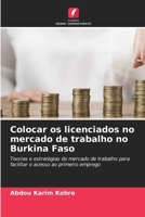 Colocar os licenciados no mercado de trabalho no Burkina Faso (Portuguese Edition) 6207939344 Book Cover