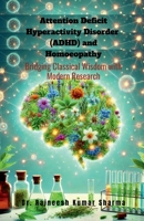 Attention Deficit Hyperactivity Disorder (ADHD) and Homoeopathy: Bridging Classical Wisdom with Modern Research B0F266FJMF Book Cover