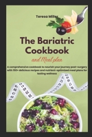 The Bariatric Cookbook and Meal Plan: A comprehensive cookbook to nourish your journey post-surgery with 150+ delicious recipes and nutrient-optimized meal plans for lasting wellness B0CSVK8VF9 Book Cover