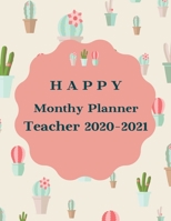 Happy Monthy Planner Teacher 2020-2021: Weekly Planners/Appointment book; Teacher Appreciation Gifts, size 8.5 x 11 Inches 107 Page 1706083815 Book Cover