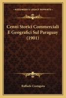 Cenni Storici Commerciali E Geografici Sul Paraguay (1901) 1160053839 Book Cover