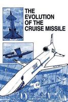 The Evolution of the Cruise Missile 1478363053 Book Cover