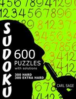 600 Sudoku Puzzles. 300 Hard and 300 Extra Hard, with solutions. 1535275952 Book Cover
