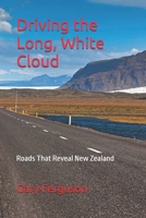 Driving the Long, White Cloud: Roads That Reveal New Zealand (A Life in Motion) B0H2SJWHYR Book Cover