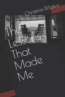 The Lessons That Made Me 1795807725 Book Cover