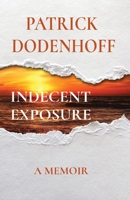Indecent Exposure: A Memoir B0BVWJ3ZHL Book Cover