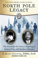 North Pole Legacy: The Search for the Arctic Offspring of Robert Peary and Matthew Henson 1510726373 Book Cover