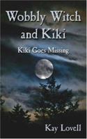 Wobbly Witch and Kiki: Kiki Goes Missing 1420885332 Book Cover