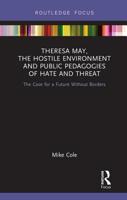 Theresa May, the Hostile Environment and Public Pedagogies of Hate and Threat: The Case for a Future Without Borders 0367220539 Book Cover