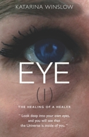 EYE (I): The Healing of a Healer 1699108129 Book Cover