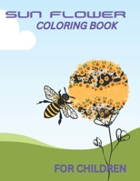 SUNFLOWER COLORING BOOK FOR CHILDREN: best coloring book for kids B0BJ4LKX2Y Book Cover