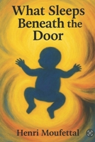 What sleeps beneath the door: What slips beneath … B0F8ZNX8QT Book Cover
