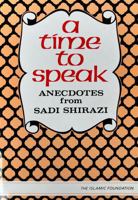 A Time to Speak: Anecdotes from Sadi Shirazi 0950395439 Book Cover
