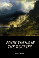Four Years In The Rockies: Or, The Adventures Of Isaac Rose 1980367272 Book Cover