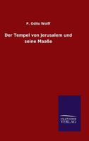 Der Tempel Von Jerusalem Und Seine Maasse 3846045454 Book Cover