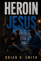 Heroin Jesus B0H6YJH8YL Book Cover
