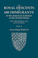 The Royal Descents of 600 Immigrants to the American Colonies or the United States. with 2008 Addendum. in Two Volumes. Volume II 080631852X Book Cover
