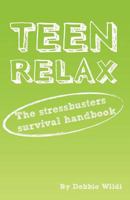 Teen Relax - The Stressbusters Survival Handbook 0956851320 Book Cover