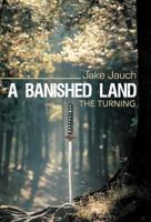 A Banished Land: The Turning 1458201538 Book Cover