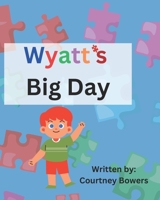 Wyatt's Big Day B0DSLR6GPT Book Cover