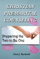 Christian Premarital Counseling: Preparing the Two to Become One 1619930293 Book Cover