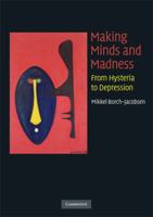 Making Minds and Madness: From Hysteria to Depression 0521716888 Book Cover