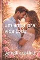 Um amor pra vida toda (Portuguese Edition) B0GVL3WFH6 Book Cover