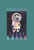 Psychodelic Space Koala Psychonaut: Trippy Outer Space 6X9 Journal Paper Book B083XS1CJW Book Cover