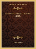 Histoire Du Cardinal De Richeli 1120514754 Book Cover