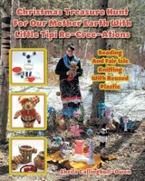 Christmas Treasure Hunt For Our Mother Earth: Beading And Fair Isle Knitting With Reused Plastic (With Little Tipi Re-Cree-Ations) 1038318890 Book Cover