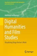 Digital Humanities and Film Studies. Visualising Dziga Vertov's Work 3030028631 Book Cover
