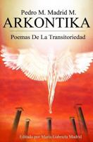 Arkontika: Poemas de La Transitoriedad 1483906353 Book Cover