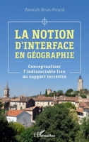 La notion d'interface en géographie: Conceptualiser l'indissociable lien au support terrestre (French Edition) 234321638X Book Cover