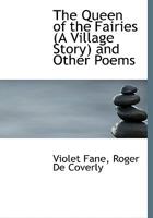 The Queen of the Fairies (A Village Story) and Other Poems 1022171615 Book Cover