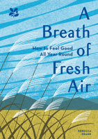 A Breath of Fresh Air: How to Feel Good All Year Round 1911358898 Book Cover